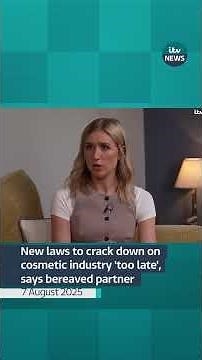 New laws to crack down on cosmetic industry 'too late', says bereaved partner | ITV News