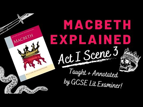 GCSE English Literature Revision | Macbeth Explained | Act I Scene 3 | Annotate with an Examiner
