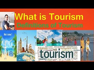 What is Tourism : Definitions of Tourism