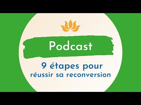 La méthode en 9 étapes pour réussir sa reconversion