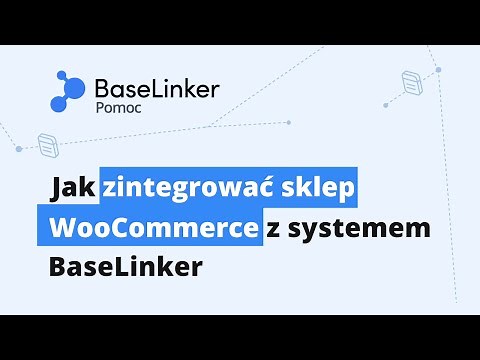 Jak zintegrować sklep WooCommerce z systemem BaseLinker || BaseLinker