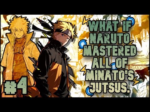 ⚡ WHAT IF NARUTO MASTERED all of Minato's JUTSUS | FANFIC | #4 💥