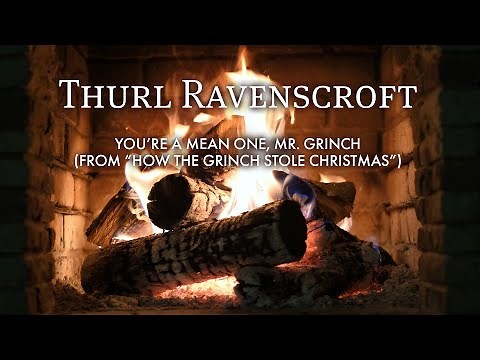 You're A Mean One Mr. Grinch - Thurl Ravenscroft (Fireplace Video - Christmas Songs)