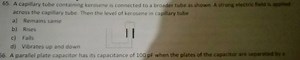 A capillary tube containing kerosene is connected to a broader ... | Filo