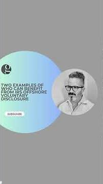 Who Benefits from the IRS Voluntary Disclosure Program/VDP? (Examples)