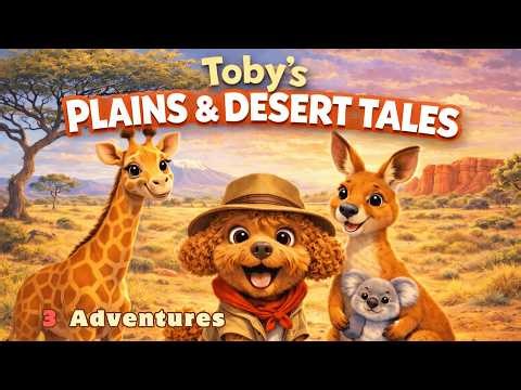 Toby’s Plains & Desert Tales 🦒🦘 | Savanna & Desert Adventure for Kids