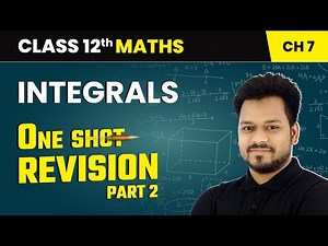 Integrals - One Shot Revision (Part 2) | Class 12 Maths Chapter 7 | CBSE 2025-26