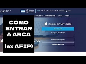 COMO ENTRAR A ARCA (ex AFIP) con CUIT/CUIL y CLAVE FISCAL