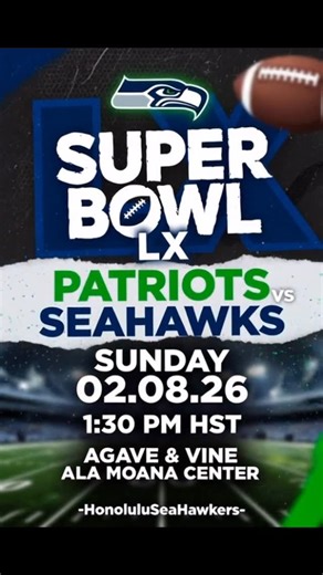 Honolulu Sea Hawkers on Instagram: "🏈 SUPER BOWL LX IS HERE — GO HAWKS! 🏈 Seahawks vs Patriots Sunday, February 8, 2026 Kickoff: 1:30 PM Hawaii time Honolulu’s OFFICIAL Seattle Seahawks headquarters is ready for the biggest party of the year. Let’s send the noise all the way to Levi’s Stadium and bring that Lombardi home to Seattle! 💚💙 Come early — tables go FAST. Tag your crew, wear your jersey, and let’s make Ala Moana shake! Agave & Vine Ala Moana Center – Lānai Food Court (2nd floor, acr