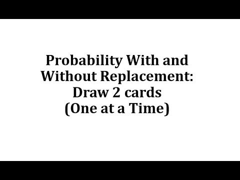 Probability With and Without Replacement: Draw 2 cards, One at a Time