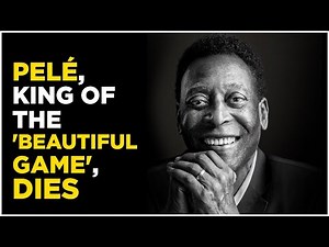 Pele Death Live : Soccer Legend & Brazil's Mighty King Of 'Beautiful Game,' Dies At 82 | World news