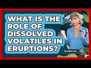 What Is The Role Of Dissolved Volatiles In Eruptions?