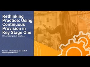 Rethinking Practice: Using Continuous Provision in Key Stage One | Early Excellence