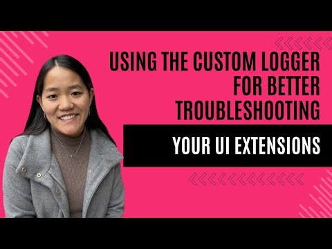 Using Custom Logging for Better Troubleshooting Your UI Extensions