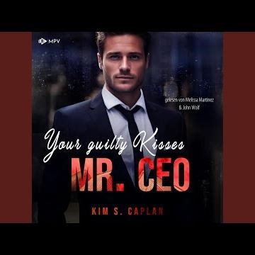 Kapitel 43 - Your Guilty Kisses, Mr. Ceo - Billionaires and Bosses, Band 3.3 & Kapitel 44 -...