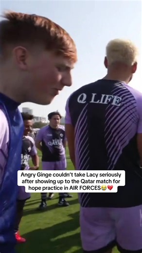 Angry Ginge couldn’t take Lacy seriously after showing up to the Qatar match for hope practice in AIR FORCES😭💔 #lacy #fyp
