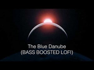 The Blue Danube - Johann Strauss II - Bass Boosted Lofi