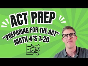 Video Tutorial - ACT Math #'s 1-20 from "Preparing for the ACT"