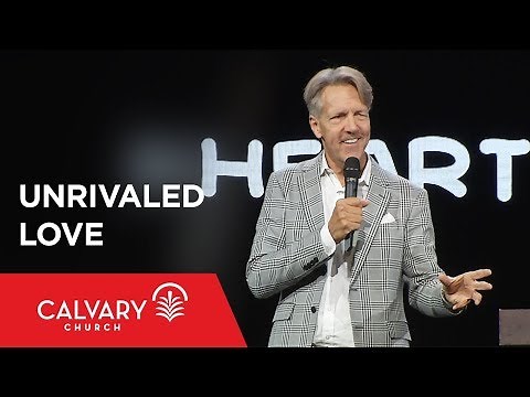 Unrivaled Love - Romans 5:6-11 - Skip Heitzig