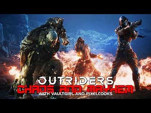Outriders | Multiplayer Combat Insanity | Chaos & Mayhem, with Vaultgirl and Pixelcooks