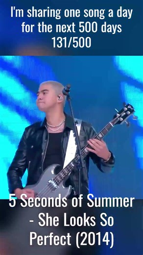 131/500 – 5 Seconds of Summer – She Looks So Perfect | One Song a Day for 500 Days