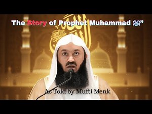 “The Full Life Story of Prophet Muhammad ﷺ | Emotional Islamic Speech by Mufti Menk”