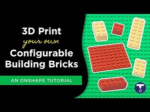 3D Print Your Own Configurable Building Bricks in Onshape