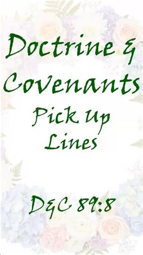 Doctrine and Covenants Pick Up Lines - D&C 89:8 #christian #romance #scripture