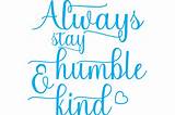 Photos of Always Stay Humble And Kind Quotes