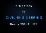 Photos of Masters Degree In Civil Engineering Worth It