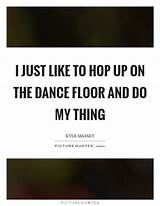 Dance Floor Quotes Images