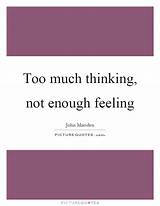Photos of Thinking Too Much Quotes