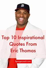 Pictures of Motivational Speaker Eric Thomas Quotes