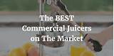 Best Commercial Juicers On The Market