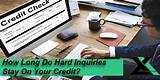 How Long Do Hard Inquiries Stay On Your Credit