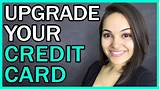 How To Upgrade Your Credit Card