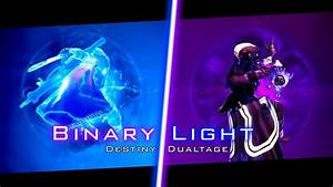 Quot Binary Light Destiny Dualtage Quot Youtube