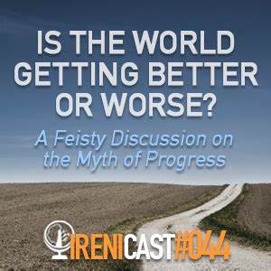 Is The World Getting Better Or Worse A Feisty Discussion On The Myth