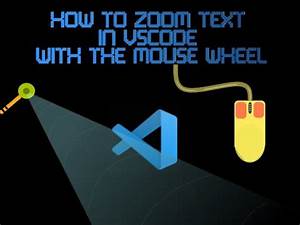 How To Zoom With Ctrl And The Mouse Wheel With Vscode Youtube