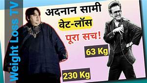 adnan sami weight loss secret diet chart transformation weight