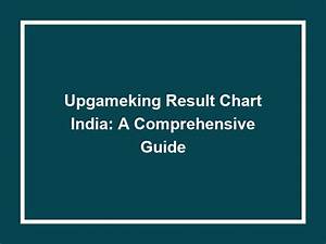 Upgameking Result Chart India A Comprehensive Guide University