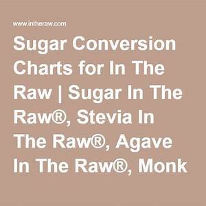 Sugar Conversion Charts For In The Raw Sugar In The Raw Stevia In