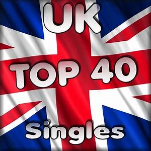 Download Uk Top 40 Singles Chart Full Music Lyrics
