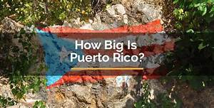 How Big Is Puerto Rico Here Is The Answer And More For Travelista