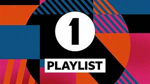 Bbc Sounds Radio 1 Playlists Available Episodes