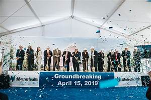 The Metrohealth System Breaks Ground On New Main Campus Hospital