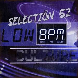 Low Bpm Culture Low Bpm Selection 52
