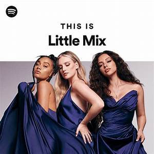 This Is Little Mix Playlist By Spotify Spotify