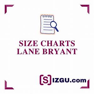 Lane Bryant Size Charts Sizgu Com