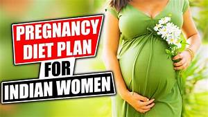 Indian Diet Plan For Pregnancy प र गन स ड इट च र ट Trimester Wise